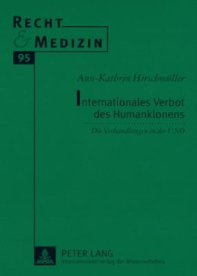 Internationales Verbot des Humanklonens : Die Verhandlungen in der Uno