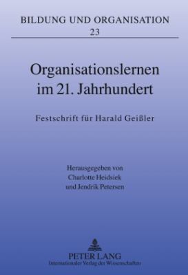 Organisationslernen Im 21. Jahrhundert : Festschrift Fuer Harald Geißler