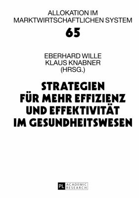 Strategien Fuer Mehr Effizienz und Effektivitaet Im Gesundheitswesen : 16. Bad Orber Gespraeche Ueber Kontroverse Themen Im Gesundheitswesen