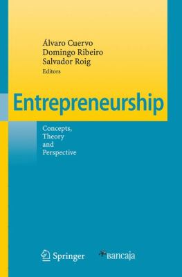 Entrepreneurship : Concepts, Theory and Perspective