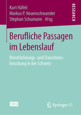 Berufliche Passagen Im Lebenslauf : Berufsbildungs- und Transitionsforschung in der Schweiz