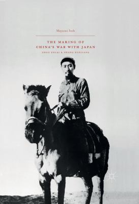 The Making of China S War with Japan : Zhou Enlai and Zhang Xueliang