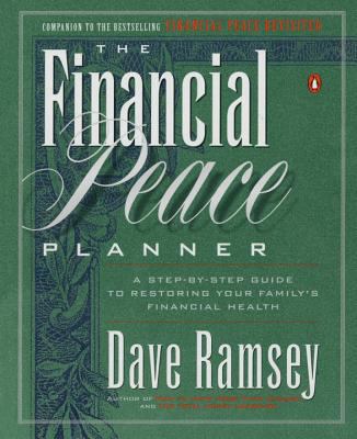 The Financial Peace Planner : A Step-By-Step Guide to Restoring Your Family's Financial Health