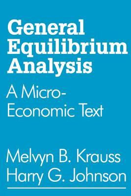 General Equilibrium Analysis : A Micro-Economic Text