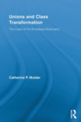 Unions and Class Transformation : The Case of the Broadway Musicians