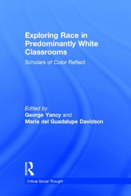 Exploring Race in Predominantly White Classrooms : Scholars of Color Reflect