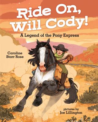 Ride on, Will Cody! : A Legend of the Pony Express