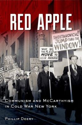 Red Apple : Communism and Mccarthyism in Cold War New York