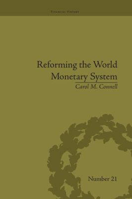 Reforming the World Monetary System : Fritz Machlup and the Bellagio Group
