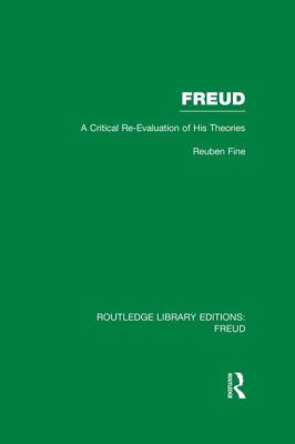 Freud (RLE: Freud) : A Critical Re-Evaluation of His Theories