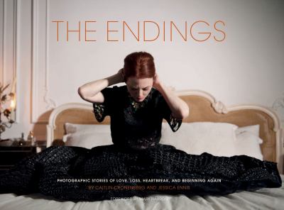 The Endings : Photographic Stories of Love, Loss, Heartbreak, and Beginning Again (Photography Books, Coffee Table Photo Books, Contemporary Art Books)