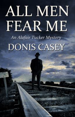All Men Fear Me : An Alafair Tucker Mystery