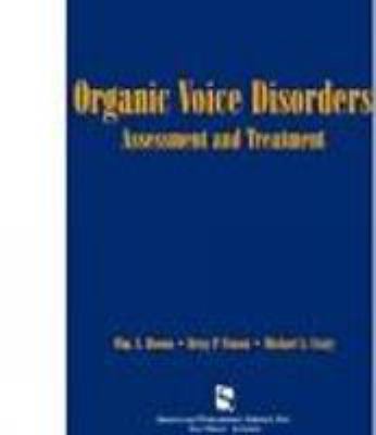 Organic Voice Disorders : Assessment and Treatment