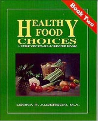 Healthy Food Choices Bk. 2 : A Pure Vegetarian Recipe Book