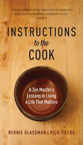 Instructions to the Cook : A Zen Master's Lessons in Living a Life That Matters