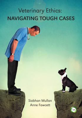 Veterinary Ethics : Navigating Tough Cases