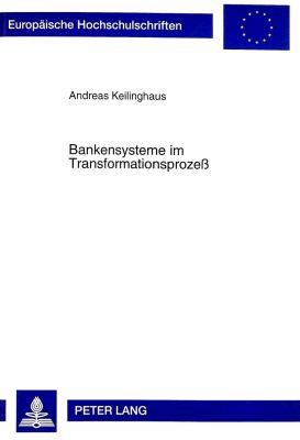 Bankensysteme im Transformationsprozess : Eine Theoretische Analyse vor dem Hintergrund der Entwicklung in Polen, Ungarn und der Tschechischen Republik