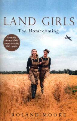 Land Girls: the Homecoming (Land Girls, Book 1)