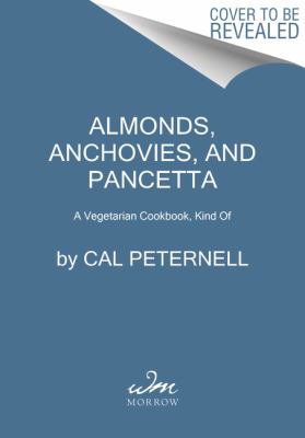 Almonds, Anchovies, and Pancetta : A Vegetarian Cookbook, Kind Of