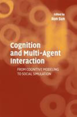 Cognition and Multi-Agent Interaction : From Cognitive Modeling to Social Simulation