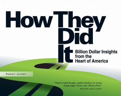 How They Did It : Billion Dollar Insights from the Heart of America