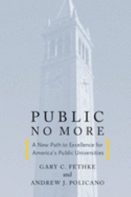 Public No More : A New Path to Excellence for America's Public Universities