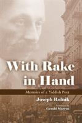With Rake in Hand : Memoirs of a Yiddish Poet