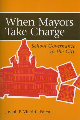 When Mayors Take Charge : School Governance in the City