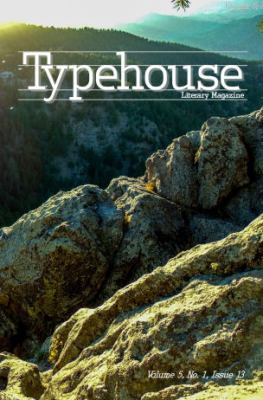 Typehouse Literary Magazine : Volume 5, No. 1 Issue 13