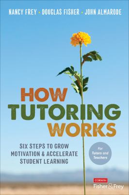 How Tutoring Works : Six Steps to Grow Motivation and Accelerate Student Learning