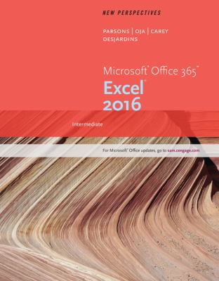 New Perspectives Microsoft Office 365 and Excel 2016 : Intermediate, Loose-Leaf Version