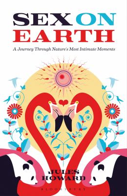 Sex on Earth : A Celebration of Animal Reproduction