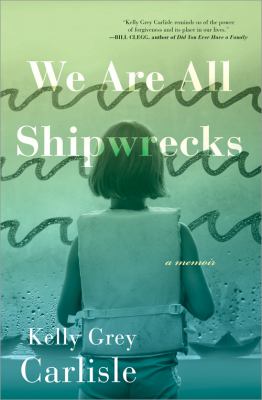 We Are All Shipwrecks : A Memoir