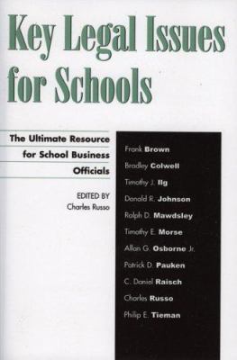 Key Legal Issues for Schools : The Ultimate Resource for School Business Officials