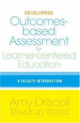 Developing Outcomes-Based Assessment for Learner-Centered Education : A Faculty Introduction