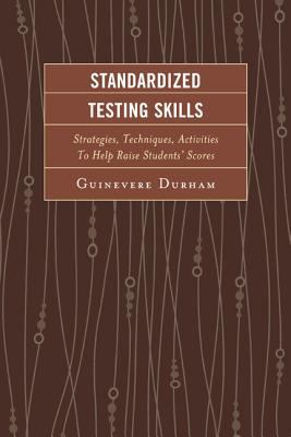 Standardized Testing Skills : Strategies, Techniques, Activities to Help Raise Students' Scores