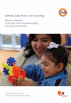 Parents, Early Years and Learning : Parents as Partners in the Early Years Foundation Stage - Principles into Practice