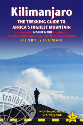 Kilimanjaro : The Trekking Guide to Africa's Highest Mountain
