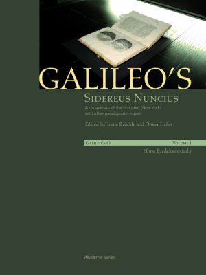 Galileo's Sidereus Nuncius: a Comparison of the Proof Copy (New York) with Other Paradigmatic Copies (Vol. I). Needham: Galileo Makes a Book: the First Edition of Sidereus Nuncius, Venice 1610 (Vol. II)