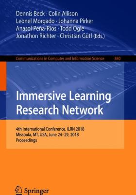 Immersive Learning Research Network : 4th International Conference, ILRN 2018, Missoula, MT, USA, June 24-29, 2018, Proceedings