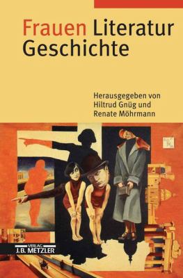 Frauen, Literatur, Geschichte : Schreibende Frauen Vom Mittelalter Bis Zur Gegenwart