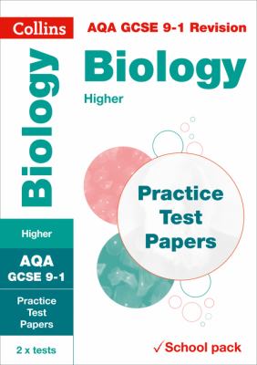 AQA GCSE 9-1 Biology Higher Practice Test Papers: Shrink-Wrapped School Pack (Collins GCSE 9-1 Revision)