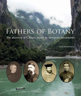 Fathers of Botany : The Discovery of Chinese Plants by European Missionaries