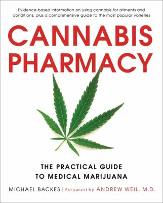 Cannabis Pharmacy : The Practical Guide to Medical Marijuana -- Revised and Updated