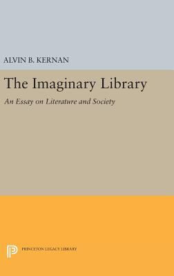 The Imaginary Library : An Essay on Literature and Society