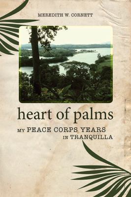 Heart of Palms : My Peace Corps Years in Tranquilla