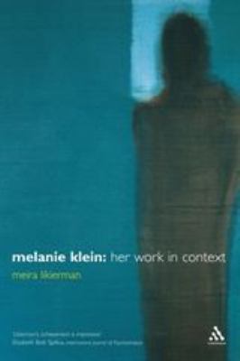 Melanie Klein : Her Work in Context