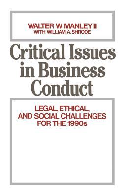 Critical Issues in Business Conduct : Legal, Ethical, and Social Challenges for the 1990s