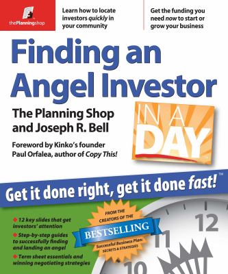 Finding an Angel Investor in a Day : Get It Done Right, Get It Done Fast