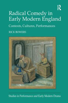 Radical Comedy in Early Modern England : Contexts, Cultures, Performances